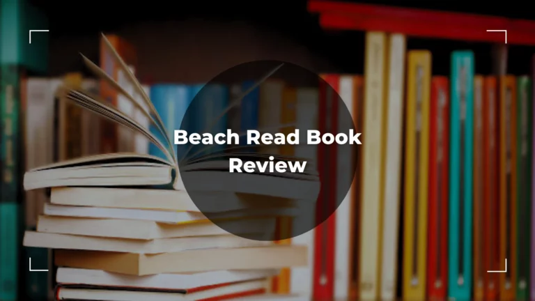 Beach Read Book Review – Everything you Need To Know
