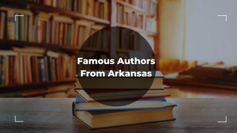 6 Famous Authors from Arkansas – All You Need To Know