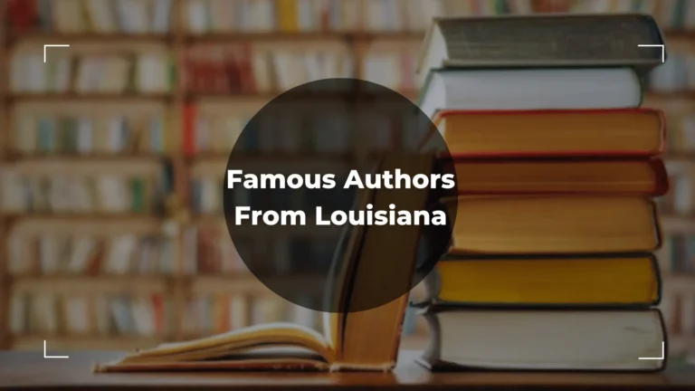 6 Famous Authors from Louisiana – All You Need To Know