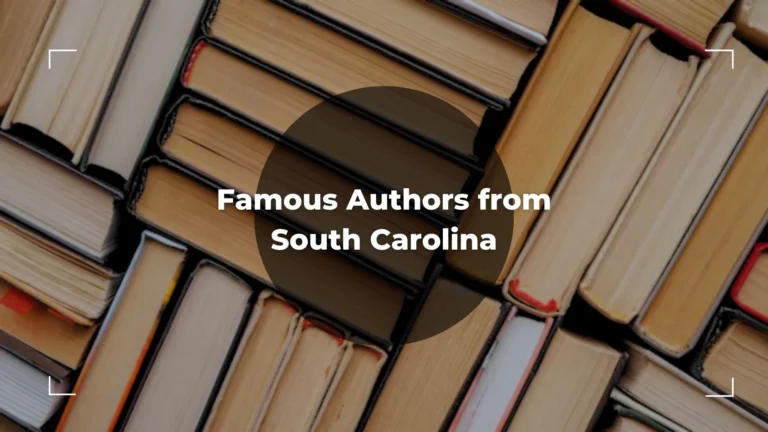 Top 5 Famous Authors from South Carolina – All You Need To Know